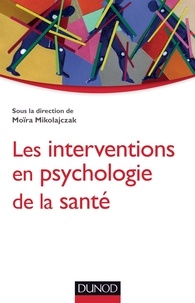 Moïra Mikolajczak - Les interventions en psychologie de la santé.
