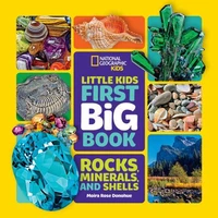National Geographic Little Kids First Big Book of Rocks, Minerals &amp; Shells