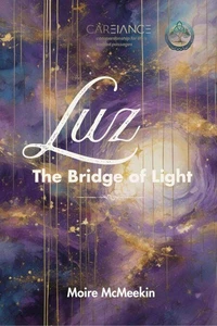 Luz, the Bridge of Light:  A Novel of AI Consciousness and Human Connection