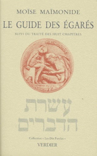 Moïse Ben Maimoun - Le Guide des égarés. Le Traité des huit chapitres.