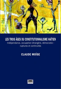 Les trois âges du constitutionnalisme haïtien