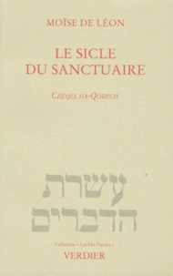 Moïse de Léon et Charles Mopsik - Le Sicle Du Sanctuaire. Cheqel Ha-Qodech.