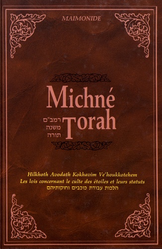 Michné Torah. Tome 3, Hilkhoth Avodath Kokhavim Ve'houkkotéhem (Les lois concernant le culte des étoiles et leurs statuts)