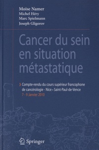 Moïse Namer - Cancer du sein en situation métastatique - Compte-rendu du cours supérieur francophone de cancérologie, Nice-Saint-Paul-de-Vence, 7-9 janvier 2010.