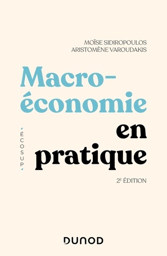 Moïse Sidiropoulos et Aristomène Varoudakis - Macroéconomie en pratique - 2e éd..