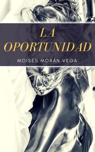  Moisés Morán Vega - La oportunidad.