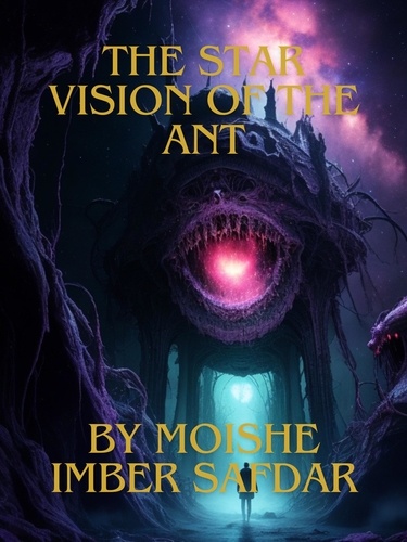  Moishe Imber Safdar - The Star-Vision of The Ant.