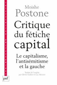Moishe Postone - Critique du fétiche-capital - Le capitalisme, l'antisémitisme et la gauche.