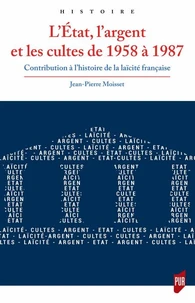L'Etat, l'argent et les cultes de 1958 à 1987