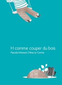 H comme couper du bois