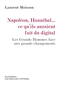 Napoléon, Hannibal... ce qu'ils auraient fait du digital