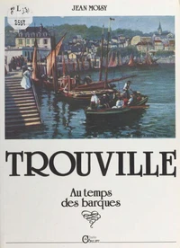 Trouville. Au Temps Des Barques