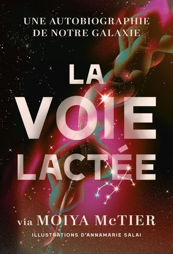 La voie lactée. Une autobiographie de notre galaxie