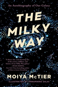 Moiya McTier - The Milky Way - An Autobiography of Our Galaxy.