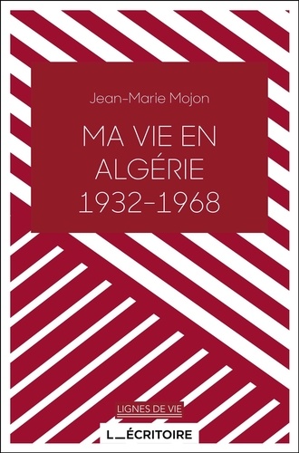 Ma vie en Algérie (1932-1968)