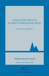 Mojtaba Hosseini Nassab - L'infraction-obstacle en droit international pénal - Innovation ou révélation ?.