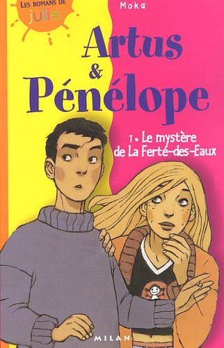  Moka - Artus & Pénélope Tome 1 : Le mystère de La Ferté-des-Eaux.