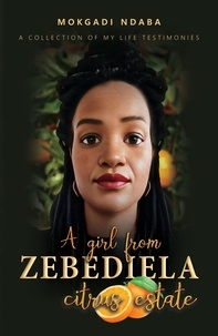 Téléchargez des livres gratuits en ligne gratuitement A Girl from Zebediela Citrus Estate