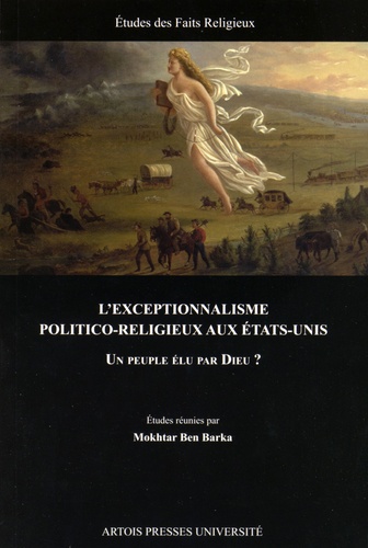 Mokhtar Ben Barka - L'exceptionnalisme politico-religieux aux Etats-Unis - Un peuple élu par Dieu ?.