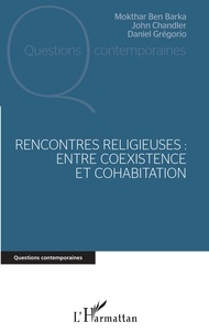 Mokhtar Ben Barka et John Chandler - Rencontres religieuses : entre coexistence et cohabitation.