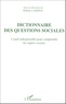 Mokhtar Lakehal et Olivier Bellégo - Dictionnaire des questions sociales - L'outil indispensable pour comprendre les enjeux sociaux.