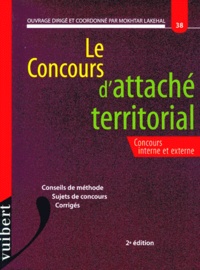 Mokhtar Lakehal et  Collectif - Le Concours D'Attache Territorial. 2eme Edition.