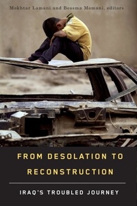 Mokhtar Lamani et Bessma Momani - From Desolation to Reconstruction - Iraq’s Troubled Journey.