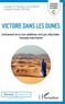 Mokhtar Ould Boye et Charles Michel - Victoire dans les dunes - L'enlisement de la crise sahélienne n'est pas inéluctable : l'exemple mauritanien.
