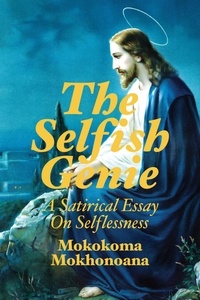  Mokokoma Mokhonoana - The Selfish Genie: A Satirical Essay on Selflessness.