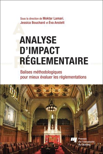 Moktar Lamari et Jessica Bouchard - Analyse d'impact réglementaire - Balises méthodologiques pour mieux évaluer les réglementations.