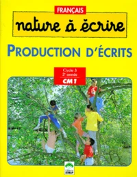 Francais Cm1 Nature A Ecrire. Production D'Ecrits