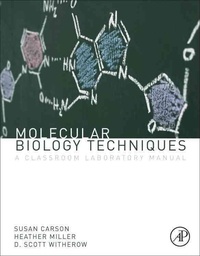 Molecular Biology Techniques - A Classroom Laboratory Manual.