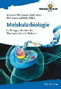 Molekularbiologie - für Biologen, Biochemiker, Pharmazeuten und Mediziner.