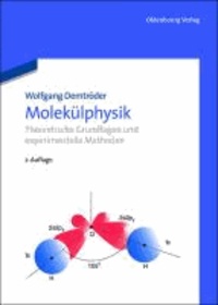 Molekülphysik - Theoretische Grundlagen und experimentelle Methoden.