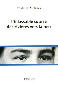 L'inlassable course des rivieres vers la mer, 7 destins de femmes
