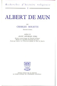 Albert De Mun (1872-1890). Exigence Doctrinale Et Preoccupations Sociales Chez Un Laic Catholique