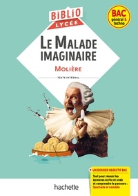  Molière - BiblioLycée - Le Malade imaginaire, Molière - BAC 2023.