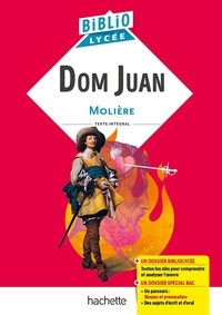  Molière - Dom Juan ou le Festin de Pierre - Texte intégral avec un dossier Bibliolycée et un dossier spécial Bac.