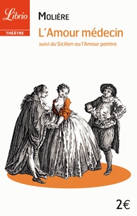  Molière - L'amour médecin - Suivi de Le Sicilien ou l'amour peintre.