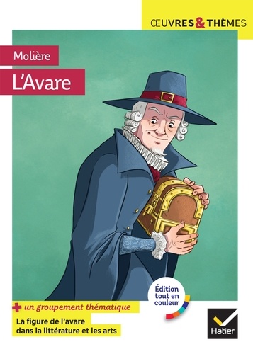 L'Avare. suivi d'un groupement thématique « La figure de l'avare dans la littérature et les arts »