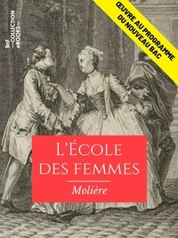  Molière - L'Ecole des femmes - Œuvre au programme du nouveau BAC.