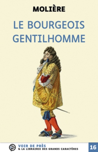 Le Bourgeois gentilhomme Edition en gros caractères