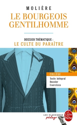 Le Bourgeois gentilhomme (Edition pédagogique). Dossier thématique : Le Culte du paraître