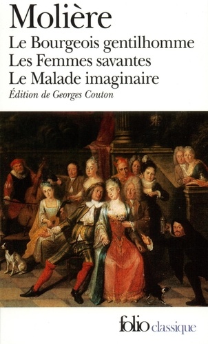  Molière - Le Bourgeois gentilhomme. Les Femmes savantes. Le Malade imaginaire.