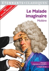  Molière - Le Malade imaginaire - Programme nouveau BAC 2022 1re - Parcours "Spectacle et comédie".