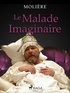  Molière - Le Malade Imaginaire.