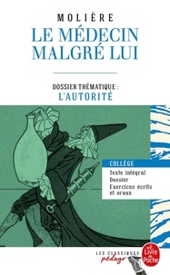  Molière - Le Médecin malgré lui (Edition pédagogique) - Dossier thématique : L'autorité.