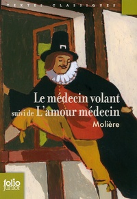  Molière - Le médecin volant - Suivi de L'amour médecin.