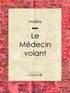  Molière et  Ligaran - Le Médecin volant.
