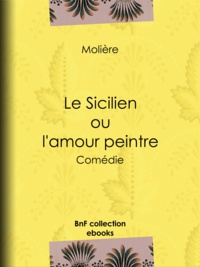  Molière et Eugène Despois - Le Sicilien ou l'Amour peintre - Comédie.